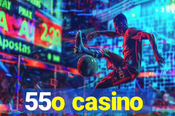 55o casino